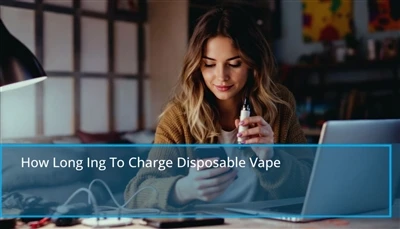Bao lâu để sạc vape dùng một lần: Mẹo nhanh để sạc lại vape dùng một lần
