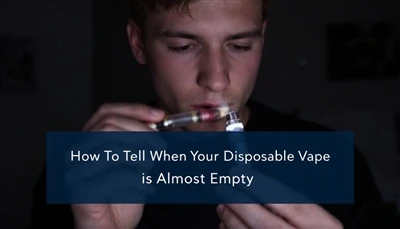 Làm thế nào để biết khi nào vape dùng một lần của bạn gần như trống