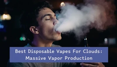 Vapes dùng một lần tốt nhất cho các đám mây: Sản xuất hơi lớn